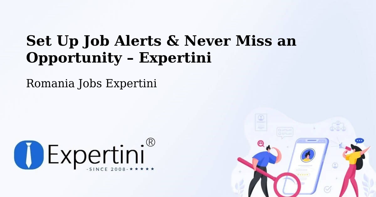 Job Alerts Guide – Get Notified About New Jobs in Cizer - Cizer, Romania Jobs Expertini